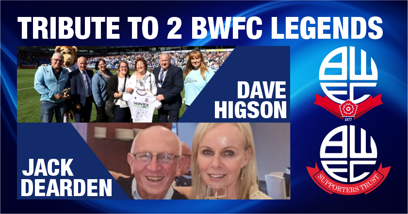 Tribute to 2 BWFC Legends Dave Higson & Jack Dearden